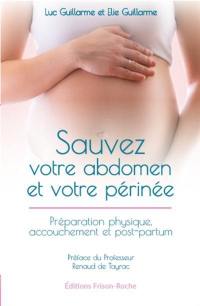 Sauvez votre abdomen et votre périnée : préparation physique, accouchement et post-partum