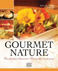 Gourmet nature : plantes à découvrir, des recettes savoureuses