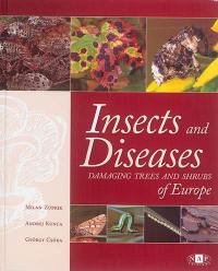 Insects and diseases damaging trees and shrubs of Europe : a colour atlas