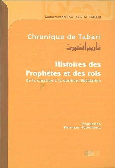 Chronique de Tabari : histoires des prophètes et des rois, de la création à la dernière révélation
