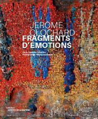 Jérôme Clochard : fragments d'émotions
