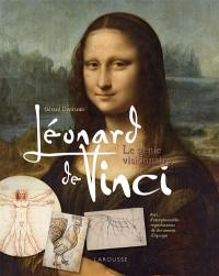 Léonard de Vinci : le génie visionnaire : avec d'exceptionnelles reproductions de documents d'époque