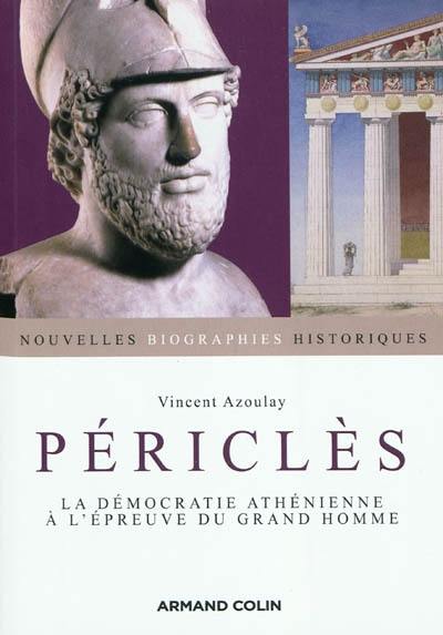 Périclès : la démocratie athénienne à l'épreuve du grand homme