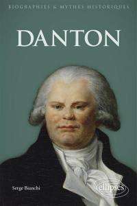 Danton : histoire, mythes et légendes