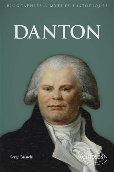 Danton : histoire, mythes et légendes