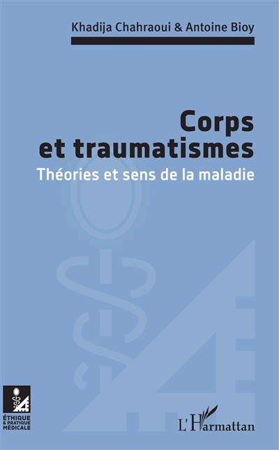 Corps et traumatismes : théories et sens de la maladie