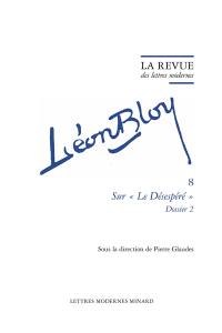 Léon Bloy. Vol. 8. Sur Le désespéré : dossier 2