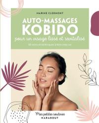 Auto-massages kobido pour un visage lissé et revitalisé : 50 soins et techniques à faire chez soi