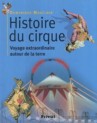 Histoire du cirque : voyage extraordinaire autour de la Terre