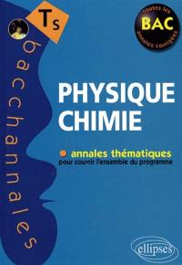 Physique chimie terminale S : annales thématiques pour couvrir l'ensemble du programme