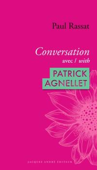 Conversation avec Patrick Agnellet. Conversation with Patrick Agnellet