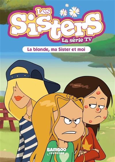 Les sisters : la série TV. Vol. 31. La blonde, ma sister et moi