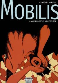 Mobilis. Vol. 3. Manipulations minutieuses