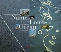 Nantes between the Loire and the ocean : endearing glimpses