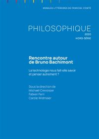 Philosophique, hors-série, n° 2020. Rencontre autour de Bruno Bachimont : la technologie nous fait-elle savoir et penser autrement ?