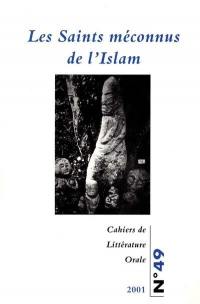 Cahiers de littérature orale, n° 49. Les saints méconnus de l'islam