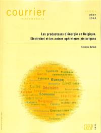 Courrier hebdomadaire, n° 2581-2582. Les producteurs d'énergie en Belgique : Electrabel et les autres opérateurs historiques
