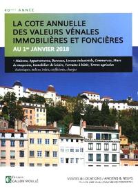 La cote annuelle des valeurs vénales immobilières et foncières au 1er janvier 2018 : ventes & locations, anciens & neufs