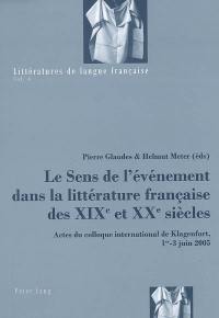 Le sens de l'évènement dans la littérature française des XIXe et XXe siècles : actes du colloque international de Klagenfurt, 1 au 3 juin 2005