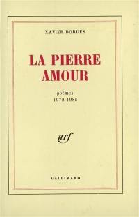 La Pierre amour : poèmes 1972-1985