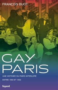 Gay Paris : une histoire du Paris interlope entre 1900 et 1940