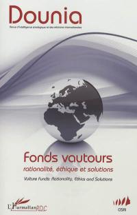 Dounia, n° 5. Fonds vautours, rationalité, éthique et solutions = Vulture funds : rationality, ethics and solutions