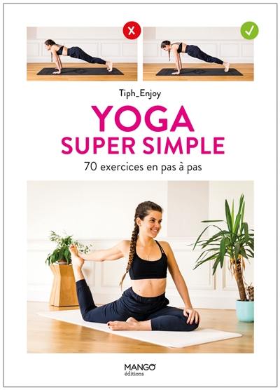 Yoga super simple : 70 exercices en pas à pas