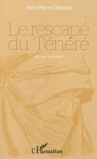 Le rescapé du Ténéré : roman saharien