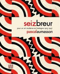 Seiz Breur : pour un art moderne en Bretagne, 1923-1947