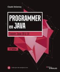 Programmer en Java : couvre Java 10 à 14