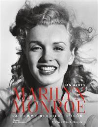 Marilyn Monroe : la femme derrière l'icône