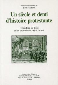 Un siècle et demi d'histoire protestante : Théodore de Bèze et les protestants sujets du roi : actes