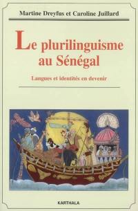 Le plurilinguisme au Sénégal : langues et identités en devenir