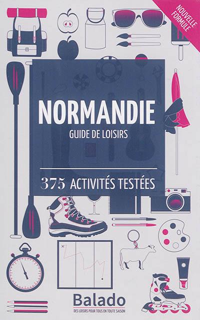 Normandie : guide de loisirs : 375 activités testées