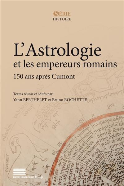 L'astrologie et les empereurs romains : 150 ans après Cumont
