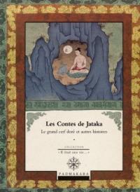 Les contes de Jataka. Vol. 1. Le grand cerf doré : et autres histoires