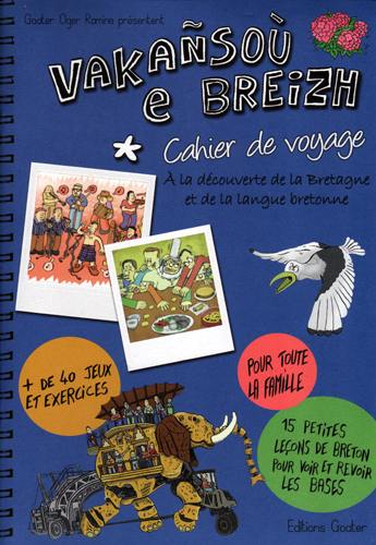 Vakansou e Breizh : à la découverte de la Bretagne et de la langue bretonne : cahier de voyage