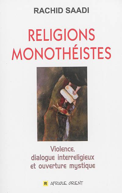 Religions monothéistes : violence, dialogue interreligieux et ouverture mystique