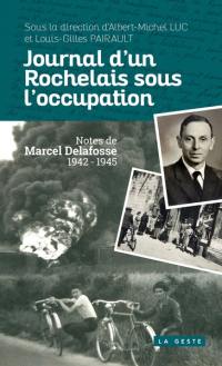 Journal d'un Rochelais sous l'Occupation : notes de Marcel Delafosse, 1942-1945
