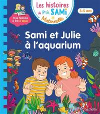Sami et Julie à l'aquarium : 3-5 ans