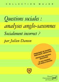 Questions sociales : analyses anglo-saxonnes : socialement incorrect ? : problèmes de société, insécurité, inégalités...