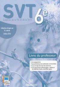 SVT, sciences de la vie et de la Terre 6e : livre du professeur
