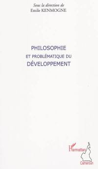 Philosophie et problématique du développement : conférences-débats du Cercle camerounais de philosophie (CERCAPHI) au Centre culturel français François Villon de Yaoundé, novembre 2008-juin 2009