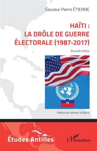 Haïti : la drôle de guerre électorale (1987-2017)