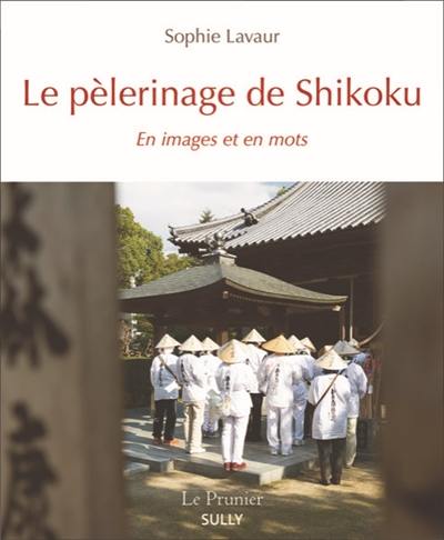 Le pèlerinage de Shikoku : en images et en mots