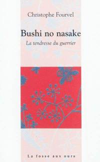 Bushi no nasake : la tendresse du guerrier : critique confidentielle