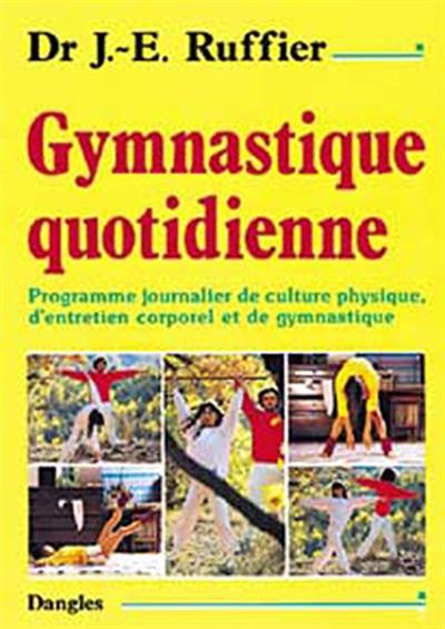 Gymnastique quotidienne : programme journalier de culture physique, d'entretien corporel et de gymnastique