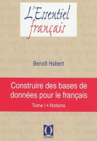 Construire des bases de données pour le français. Vol. 1. Notions