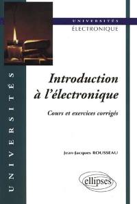 Introduction à l'électronique : cours et exercices corrigés