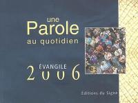 Une parole au quotidien : Evangile 2006